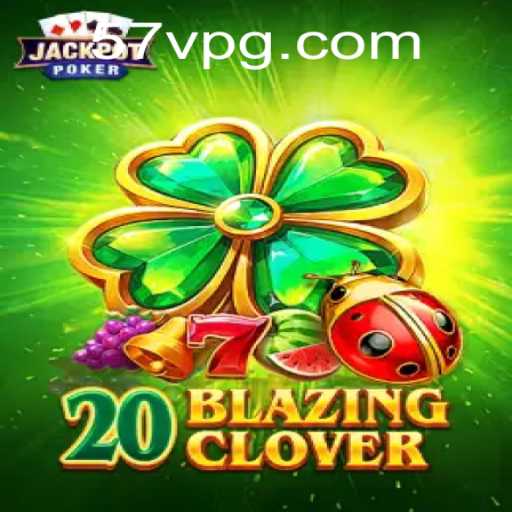 Discover the Thrills of 20BlazingClover: An In-Depth Guide