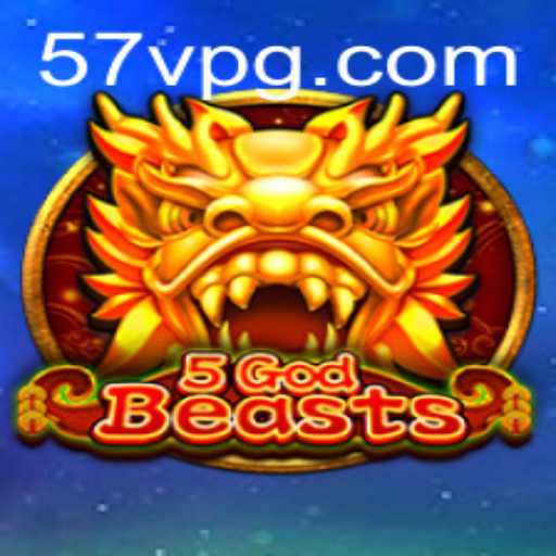 Exploring the Thrilling World of 5GodBeasts: An Insight into 57V