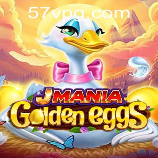 Unraveling the Excitement of JManiaGoldenEggs: The 57V Phenomenon