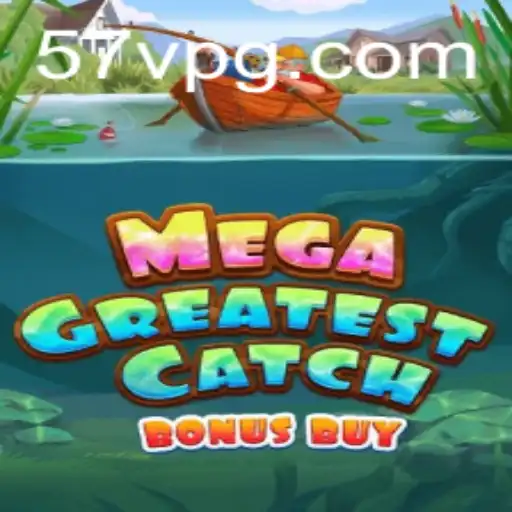 Discover the Thrills of MegaGreatestCatchBonusBuy